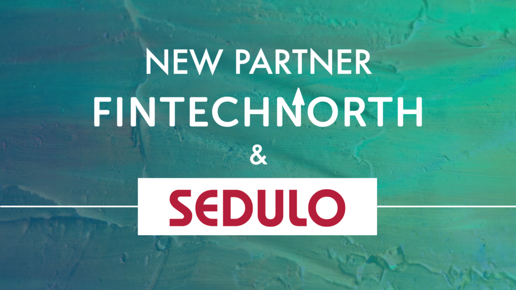 FinTech North Announce Partnership with Sedulo, One of the UK’s Fastest Growing Finance Firms
