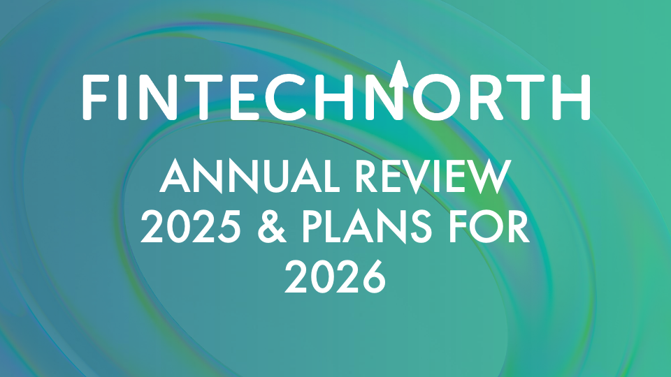 FinTech North Annual Review 2025 and plans for the Year Ahead
