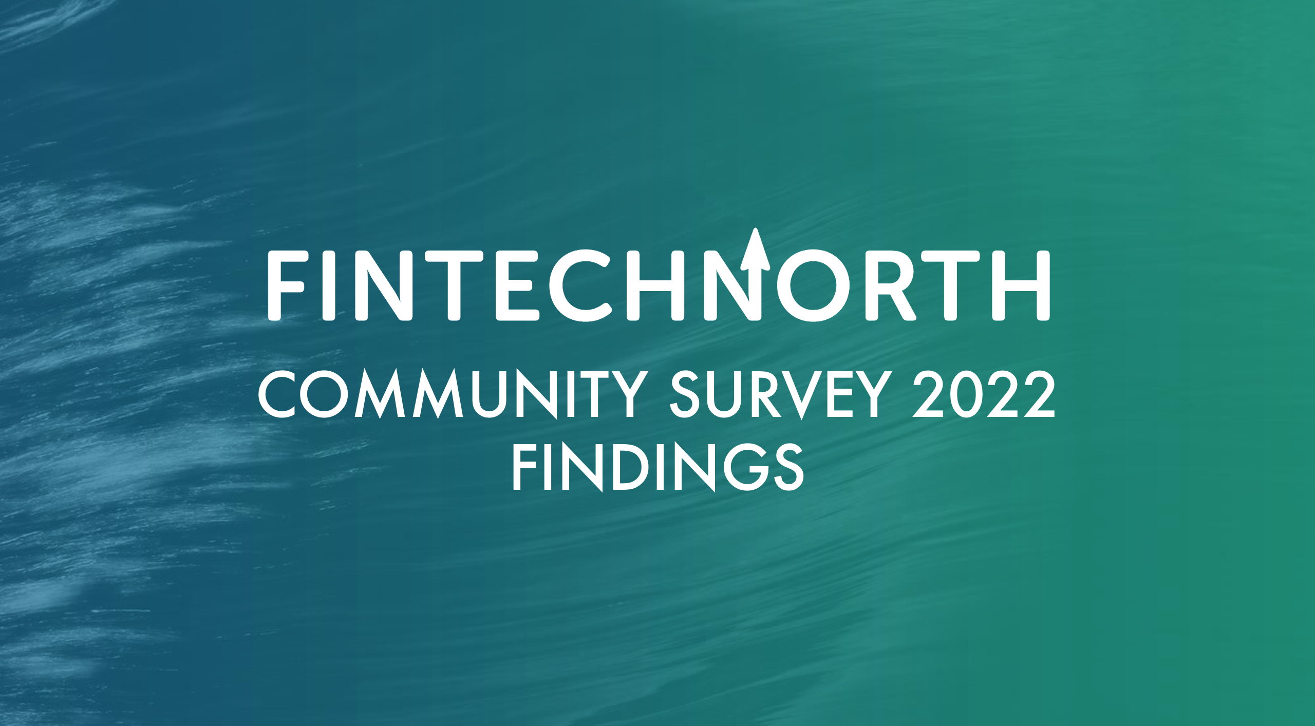 FinTech North Community Survey Findings 2022