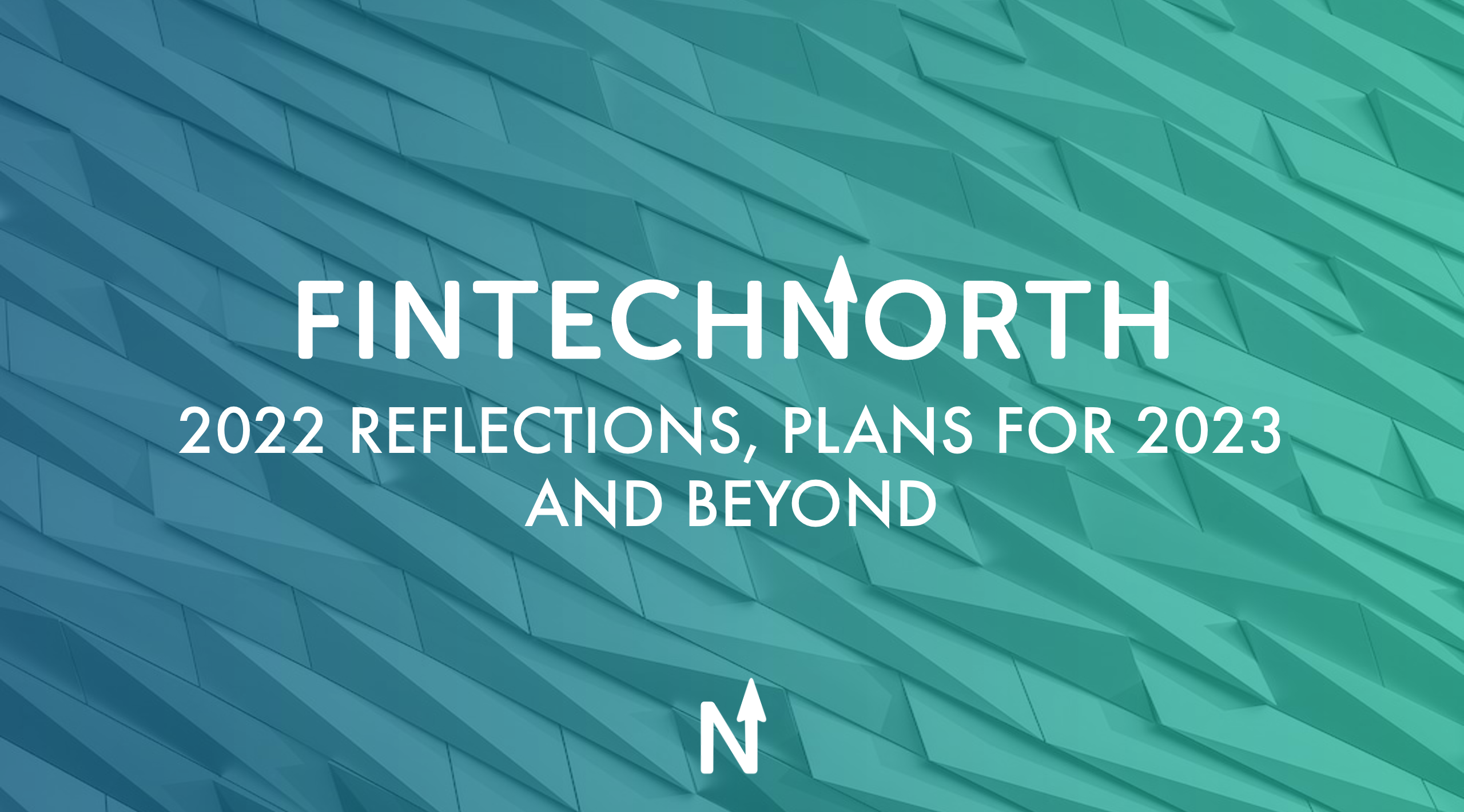 FinTech North – 2022 reflections, plans for 2023 and beyond