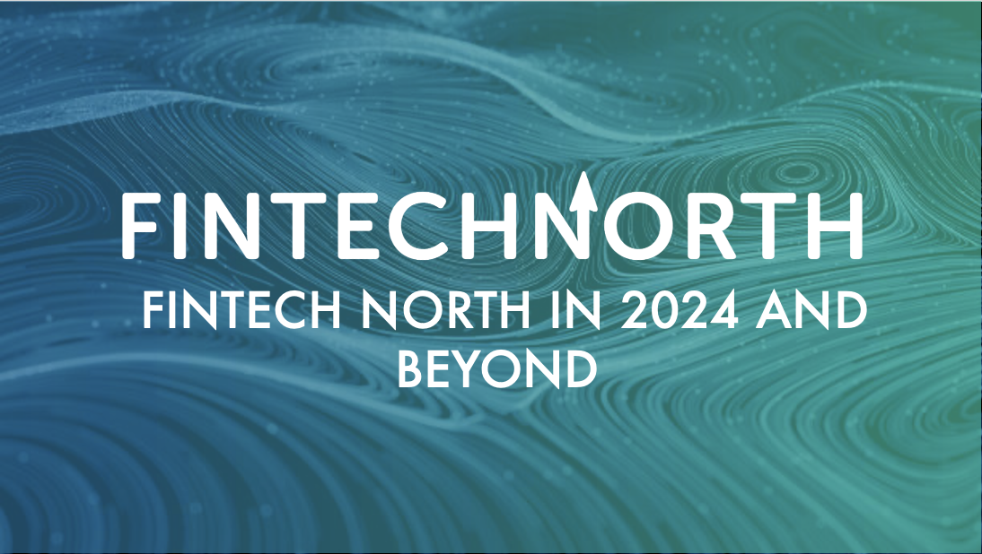 FinTech North in 2024 and Beyond