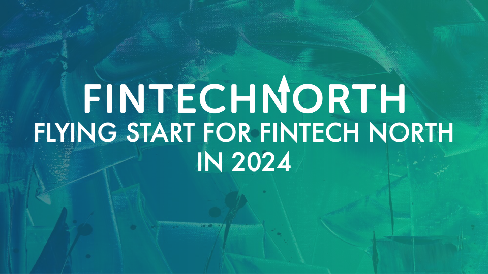 Flying Start for FinTech North in 2024
