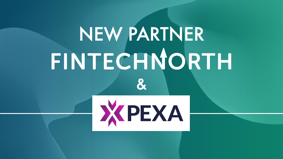 FinTech North partners with PEXA to drive the region’s influence in Financial Services