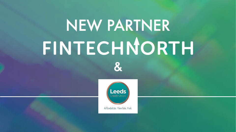 FinTech North and Leeds Credit Union Partner to Drive Financial Inclusion