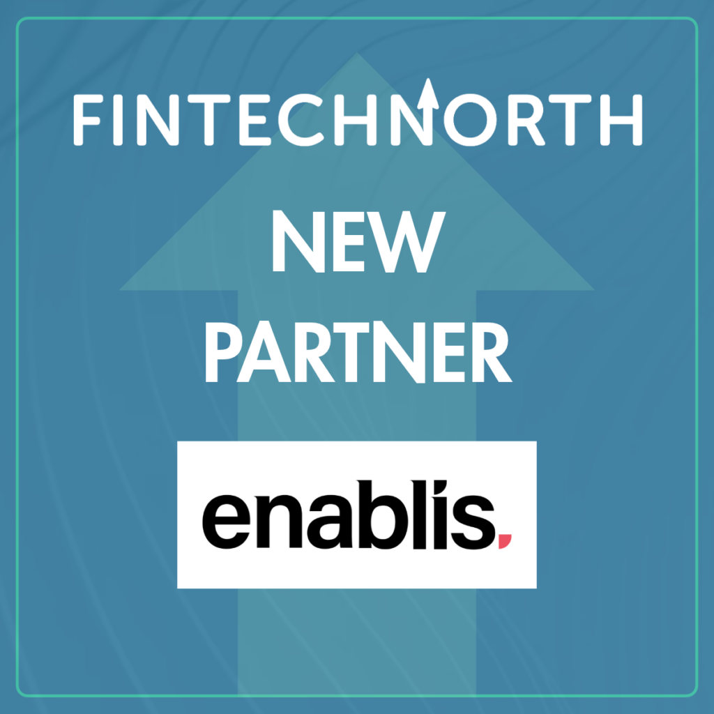 FinTech North and Enablis Join Forces to Champion Applied AI Across the Northern FinTech Community 