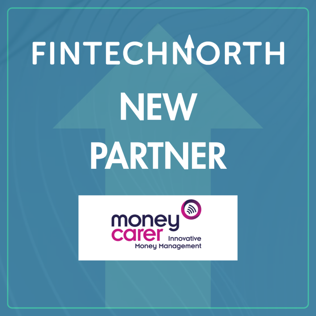 FinTech North announce new partnership with Money Carer to champion financial inclusion for vulnerable adults